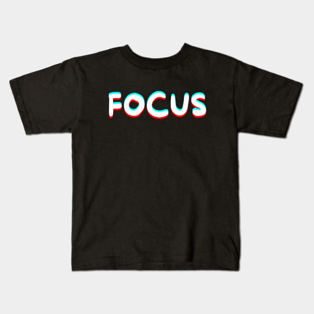 Focus Kids T-Shirt by Word and Saying